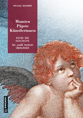 Brunner / Städtisches Kulturreferat Überlingen |  Mumien, Päpste, Künstlerinnen | Buch |  Sack Fachmedien
