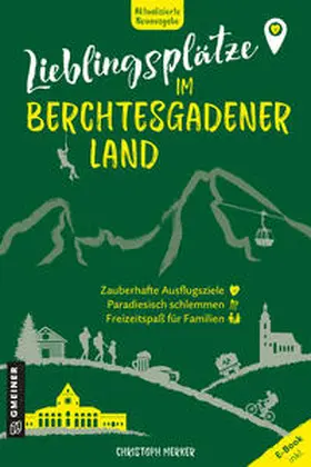 Merker |  Lieblingsplätze im Berchtesgadener Land | Buch |  Sack Fachmedien