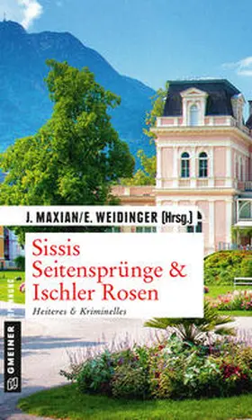 Maxian / Weidinger |  Sissis Seitensprünge & Ischler Rosen | eBook | Sack Fachmedien