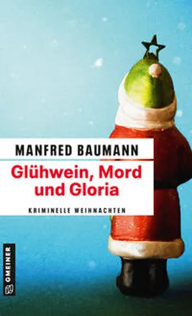 Baumann |  Glühwein, Mord und Gloria | eBook | Sack Fachmedien