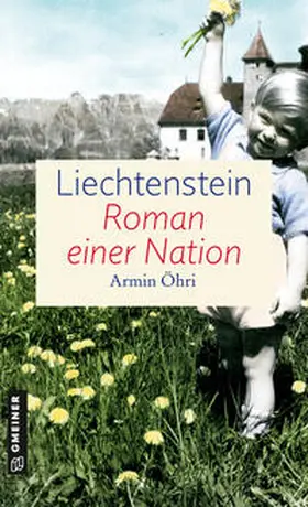 Öhri |  Liechtenstein - Roman einer Nation | eBook | Sack Fachmedien