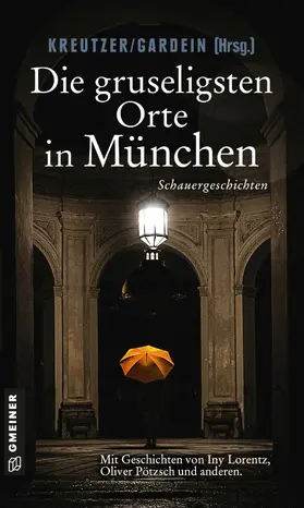 Kreutzer / Gardein |  Die gruseligsten Orte in München | eBook | Sack Fachmedien