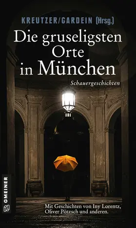 Kreutzer / Gardein |  Die gruseligsten Orte in München | eBook | Sack Fachmedien