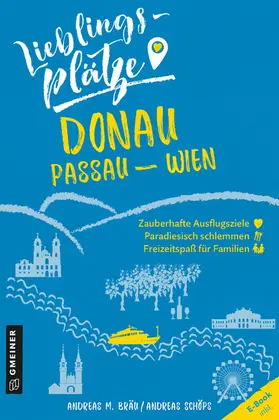 Bräu / Schöps |  Lieblingsplätze Donau Passau-Wien | eBook | Sack Fachmedien
