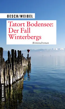 Oesch / Weibel |  Tatort Bodensee: Der Fall Winterbergs | eBook | Sack Fachmedien
