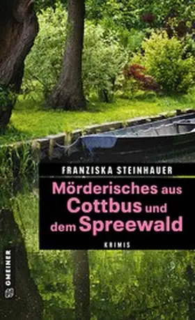 Steinhauer |  Mörderisches aus Cottbus und dem Spreewald | eBook | Sack Fachmedien