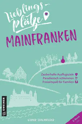 Schwanfelder |  Lieblingsplätze Mainfranken | eBook | Sack Fachmedien