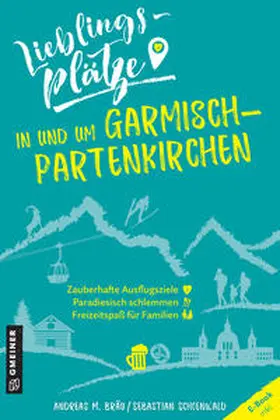 Bräu / Schoenwald |  Lieblingsplätze in und um Garmisch-Partenkirchen | eBook | Sack Fachmedien