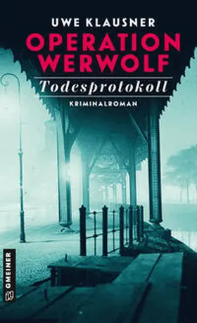 Klausner |  Operation Werwolf - Todesprotokoll | eBook | Sack Fachmedien