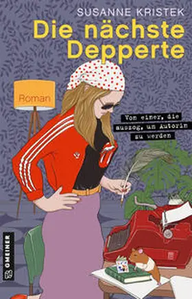 Kristek |  Die nächste Depperte | eBook | Sack Fachmedien
