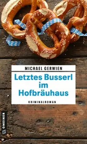 Gerwien |  Letztes Busserl im Hofbräuhaus | eBook | Sack Fachmedien