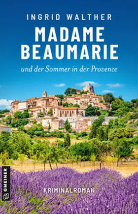 Walther |  Madame Beaumarie und der Sommer in der Provence | eBook | Sack Fachmedien