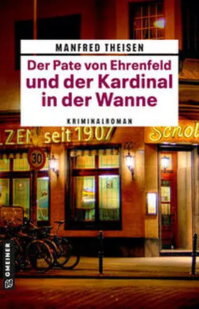 Theisen |  Der Pate von Ehrenfeld und der Kardinal in der Wanne | eBook | Sack Fachmedien