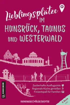 Kronenberg / Müller / Richter |  Lieblingsplätze im Hunsrück, Taunus und Westerwald | eBook | Sack Fachmedien