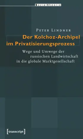 Lindner |  Der Kolchoz-Archipel im Privatisierungsprozess | eBook | Sack Fachmedien