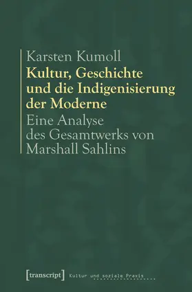 Kumoll |  Kultur, Geschichte und die Indigenisierung der Moderne | eBook | Sack Fachmedien