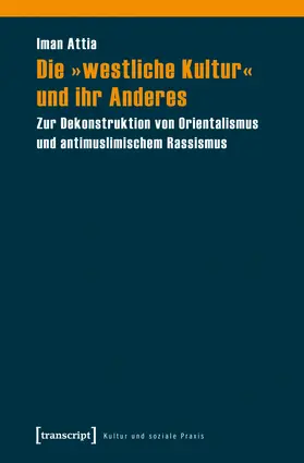 Attia |  Die »westliche Kultur« und ihr Anderes | eBook | Sack Fachmedien