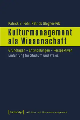 Föhl / Glogner-Pilz |  Kulturmanagement als Wissenschaft | eBook | Sack Fachmedien