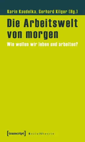 Kaudelka / Kilger |  Die Arbeitswelt von morgen | eBook | Sack Fachmedien