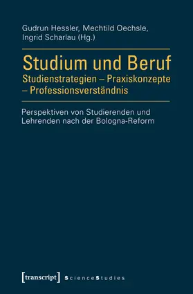 Hessler / Oechsle / Scharlau |  Studium und Beruf: Studienstrategien – Praxiskonzepte – Professionsverständnis | eBook | Sack Fachmedien