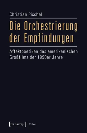 Pischel |  Die Orchestrierung der Empfindungen | eBook | Sack Fachmedien