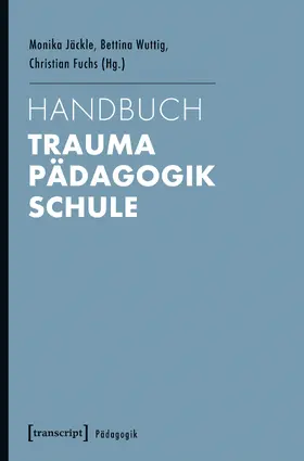 Jäckle / Wuttig / Fuchs |  Handbuch Trauma – Pädagogik – Schule | eBook | Sack Fachmedien