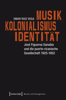 Ruiz Vega |  Musik – Kolonialismus – Identität | eBook | Sack Fachmedien