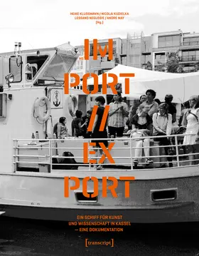 Klussmann / Kudielka / Negussie |  MS IM-PORT//EX-PORT – Ein Schiff für Kunst und Wissenschaft in Kassel | eBook | Sack Fachmedien