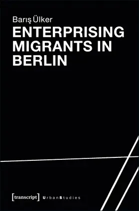 Ülker |  Enterprising Migrants in Berlin | eBook | Sack Fachmedien