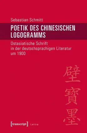 Schmitt |  Poetik des chinesischen Logogramms | eBook | Sack Fachmedien