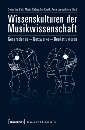 Bolz / Kelber / Knoth |  Wissenskulturen der Musikwissenschaft | eBook | Sack Fachmedien