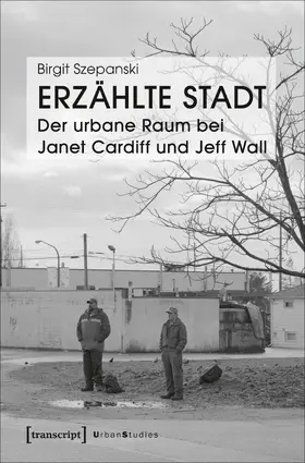 Szepanski |  Erzählte Stadt – Der urbane Raum bei Janet Cardiff und Jeff Wall | eBook | Sack Fachmedien