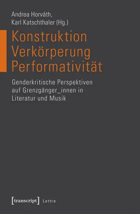 Horváth / Katschthaler |  Konstruktion – Verkörperung – Performativität | eBook | Sack Fachmedien