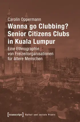 Oppermann |  Wanna go Clubbing? – Senior Citizens Clubs in Kuala Lumpur | eBook | Sack Fachmedien