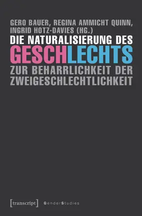 Bauer / Ammicht Quinn / Hotz-Davies |  Die Naturalisierung des Geschlechts | eBook | Sack Fachmedien