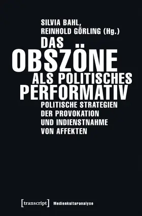 Bahl / Görling |  Das Obszöne als politisches Performativ | eBook | Sack Fachmedien