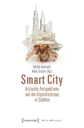 Bauriedl / Strüver |  Smart City – Kritische Perspektiven auf die Digitalisierung in Städten | eBook | Sack Fachmedien
