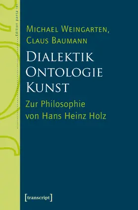 Weingarten / Baumann |  Dialektik – Ontologie – Kunst | eBook | Sack Fachmedien
