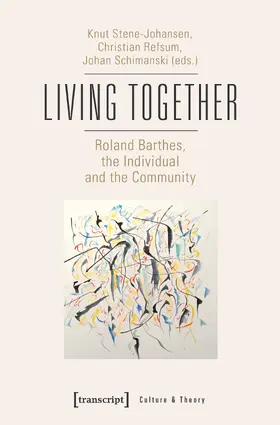 Stene-Johansen / Refsum / Schimanski |  Living Together – Roland Barthes, the Individual and the Community | eBook | Sack Fachmedien