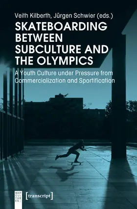 Kilberth / Schwier |  Skateboarding Between Subculture and the Olympics | eBook | Sack Fachmedien