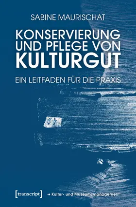 Maurischat |  Konservierung und Pflege von Kulturgut | eBook | Sack Fachmedien