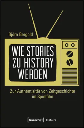 Bergold |  Wie Stories zu History werden | eBook | Sack Fachmedien