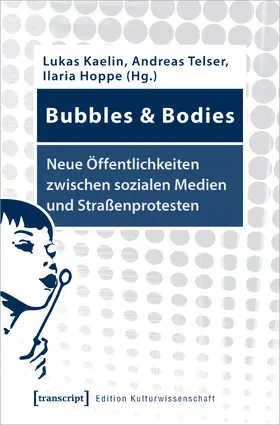 Kaelin / Telser / Hoppe |  Bubbles & Bodies – Neue Öffentlichkeiten zwischen sozialen Medien und Straßenprotesten | eBook | Sack Fachmedien