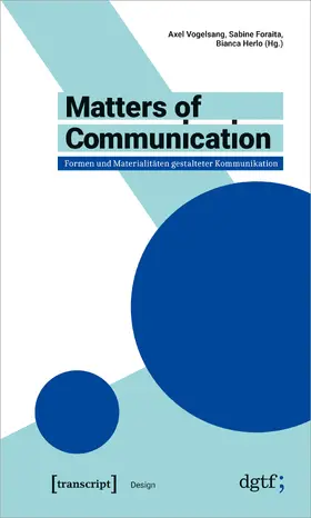 Foraita / Herlo / Vogelsang |  Matters of Communication – Formen und Materialitäten gestalteter Kommunikation | eBook | Sack Fachmedien