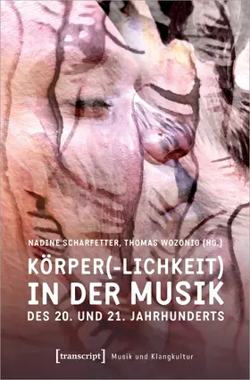 Scharfetter / Wozonig | Körper(-lichkeit) in der Musik des 20. und 21. Jahrhunderts | E-Book | sack.de