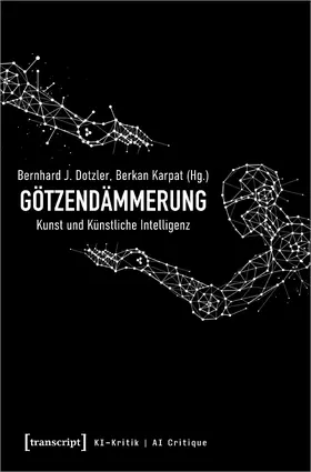 Dotzler / Karpat |  Götzendämmerung – Kunst und Künstliche Intelligenz | eBook | Sack Fachmedien