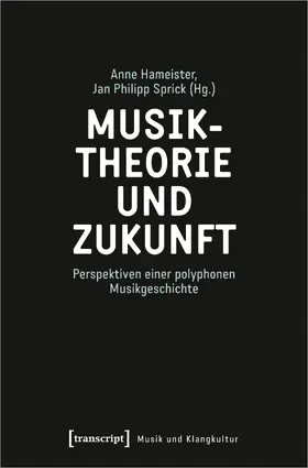 Hameister / Sprick |  Musiktheorie und Zukunft | eBook | Sack Fachmedien