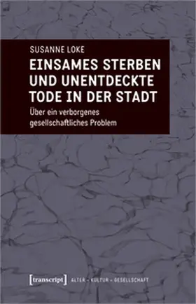 Loke |  Einsames Sterben und unentdeckte Tode in der Stadt | eBook | Sack Fachmedien