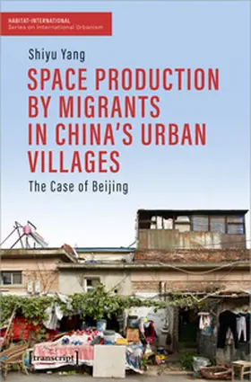 Yang |  Space Production by Migrants in China's Urban Villages | eBook | Sack Fachmedien