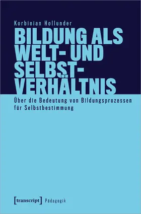 Hollunder |  Bildung als Welt- und Selbstverhältnis | eBook | Sack Fachmedien